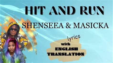 Hit And Runshenseea And Masickalyrics Video Wenglish Translation