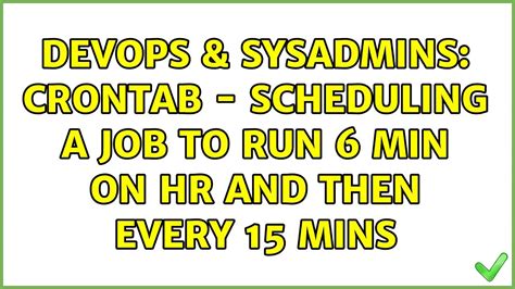 Devops Sysadmins Crontab Scheduling A Job To Run Min On Hr And