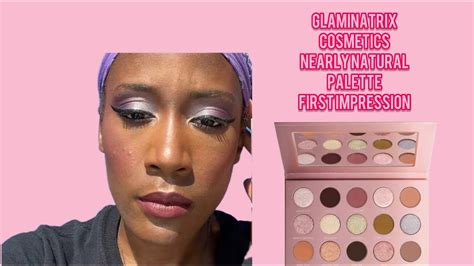 Glaminatrix Cosmetics Nearly Natural Palette First Impression Youtube