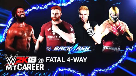 WWE 2K18 My Career Mode Ep 20 Backlash PPV Fatal Four Way YouTube