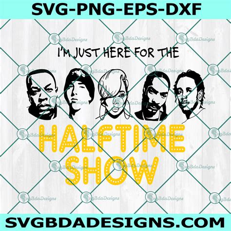 Rappers Im Just Here For The Halftime Show Svg Super Bowl Svg