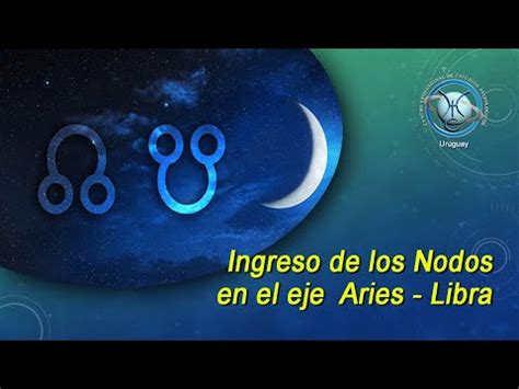 Ingreso Nodos Aries Libra Youtube