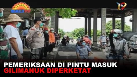 PEMERIKSAAN DI PINTU MASUK GILIMANUK DIPERKETAT YouTube