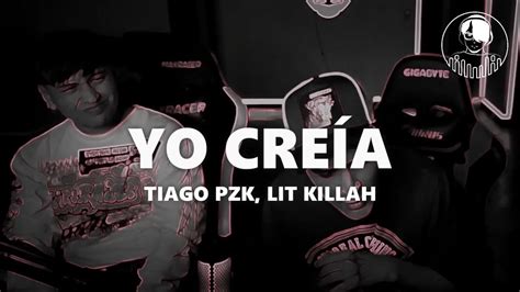 Tiago PZK LIT killah Yo Creía Freestyle Letra Lyrics YouTube