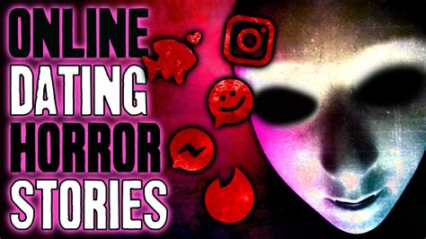 True Scary Online Dating Horror Stories True Scary Social Media