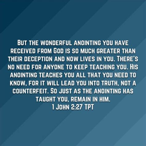 1 John 227 But The Wonderful Anointing You Have Received From God Is So Much Greater Than Their