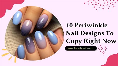 10 Periwinkle Nail Designs To Copy Right Now The Nails Nation