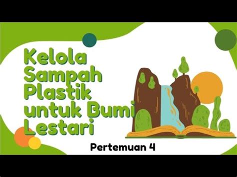 Kelola Sampah Plastik Untuk Bumi Lestari Kelas 4 Pertemuan 4 YouTube