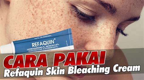 Wajib Anda Tahu Begini Cara Pakai Refaquin Skin Bleaching Cream Yang