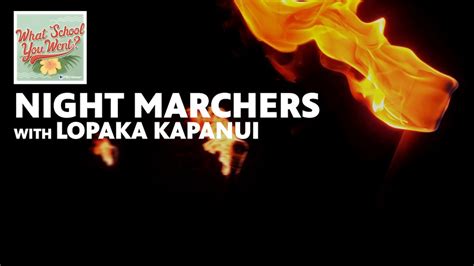 Night Marchers With Lopaka Kapanui What School You Went Youtube