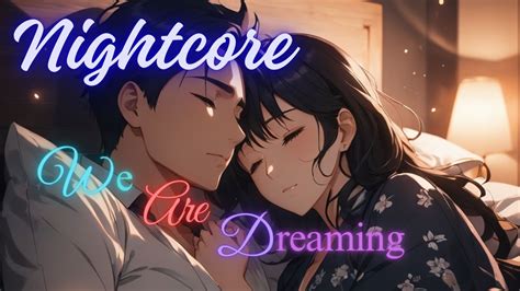 Nightcore Remix We Are Dreaming Lyrics Youtube