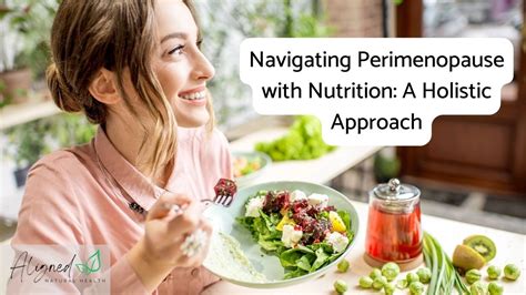 Navigating Perimenopause With Nutrition A Holistic Approach Aligned