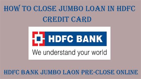 How To Close Jumbo Loan In Hdfc Credit Card Online Hdfc Jumbo Loan