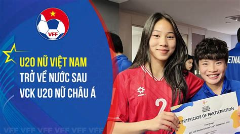 VFF U20 nữ Việt Nam trở về nước sau VCK U20 nữ châu Á 2024