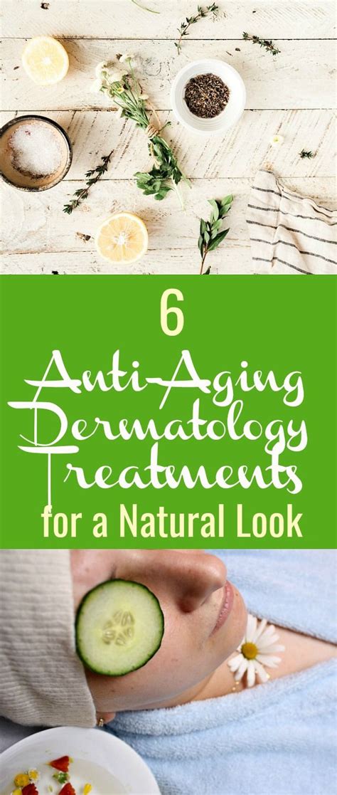 6 Anti Aging Dermatology Treatments For A Natural Look Anti Aging