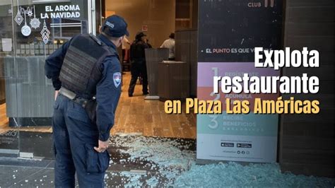 Se reporta explosión en restaurante Toks de Plaza Las Américas YouTube