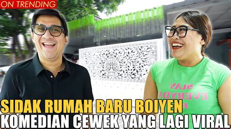 SIDAK RUMAH BARU BOIYEN KOMEDIAN CEWEK PALING LUCU SERBA PUTIH MEWAH