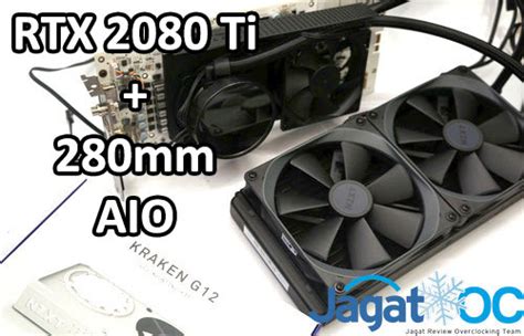 Review Nzxt Kraken G12 Nzxt Kraken X62 280mm Aio On Geforce Rtx 2080 Ti • Jagat Oc