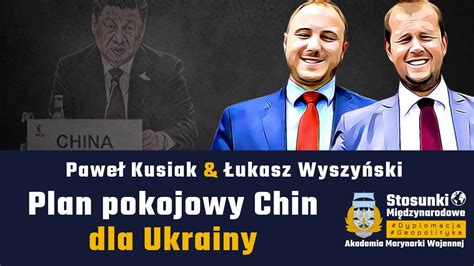 Plan Pokojowy Chin Dla Ukrainy Pawe Kusiak Ukasz Wyszy Ski Youtube