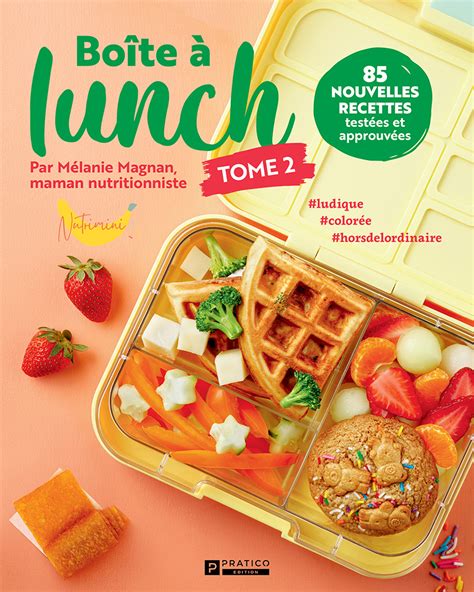 Boîte à lunch tome 2 85 nouvelles recettes testées et approuvées