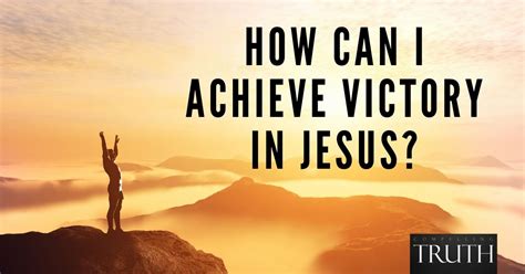 How can I achieve victory in Jesus?