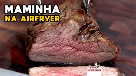 Como Fazer Maminha Na Airfryer Tv Receitas Tv Churrasco