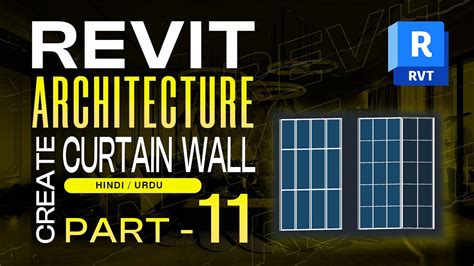 How To Create Curtain Wall In Revit Revit Architecture Complete