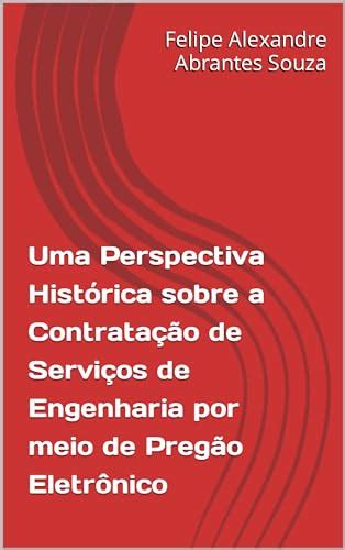 Uma Perspectiva Histórica sobre a Contratação de Serviços de Engenharia