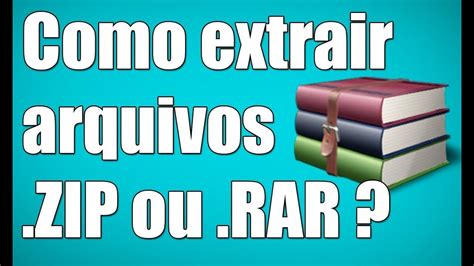 25 Como Baixar E Extrair Arquivos De Musicas Rar Zip E Compactar YouTube