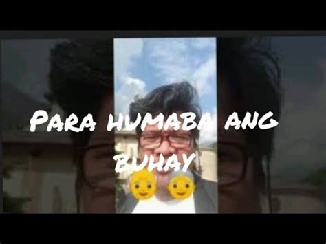 Para Humaba Ang Buhay YouTube