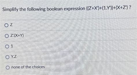 Solved Simplify The Following Boolean Expression