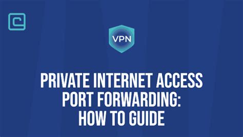 How To Use Private Internet Access Port Forwarding In 2024 Cyberwaters