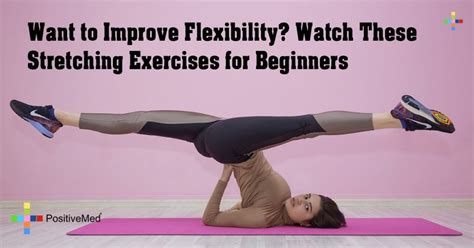 Want To Improve Flexibility Watch These Stretching Exercises For Beginners