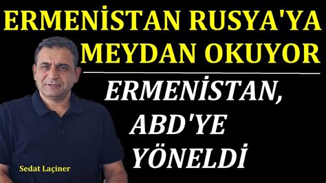 Ermenistan Rusya Ya Meydan Okuyor Stratejik Ortak L Ktan Stratejik