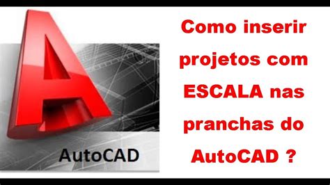 Como Inserir Projetos ESCALA Nas Pranchas Do AutoCAD YouTube