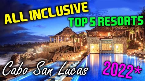 Top 5 Best All Inclusive Resorts In Cabo San Lucas 2022 Youtube