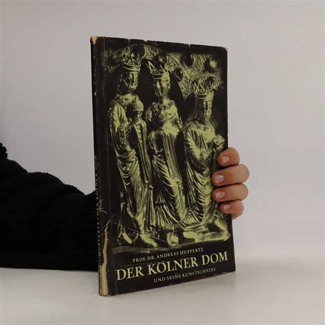 Der Kölner Dom und seine Kunstschätze Dr Andreas Huppertz knihobot cz