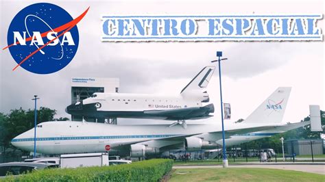 Visitando El Johnson Space Center De La Nasa Houston Texas 🇺🇸 Youtube