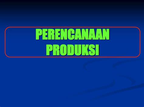 Ppt Perencanaan Produksi Powerpoint Presentation Free Download Id 6976619