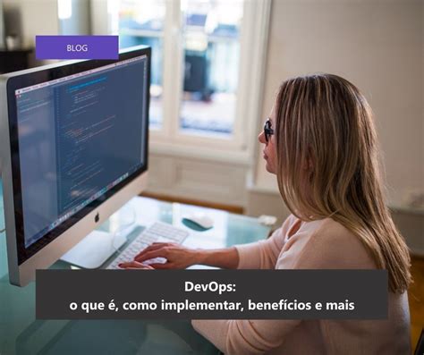 O Que é Devops Na Empresa Entenda E Veja Como Implementar