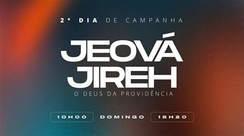 CAMPANHA JEOVÁ JIREH Culto da Família 19 11 2023 DIA 3 Manhã