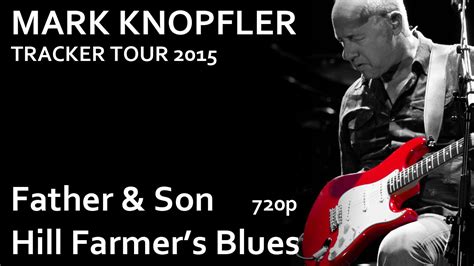 Rowcam Mark Knopfler Father Son Hill Farmer S Blues Tracker