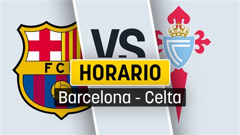 Horario y dónde ver el Barcelona Celta de Vigo hoy en directo online