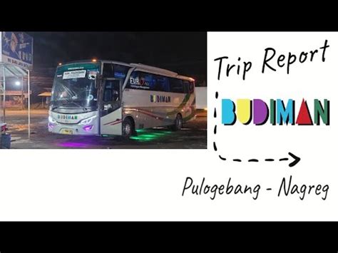 Trip Pulogebang Nagreg Naik Bis Po Budiman Nopin E Youtube