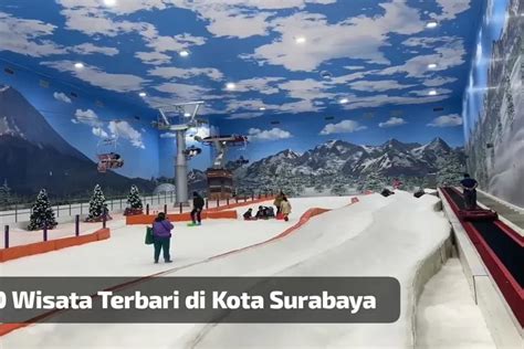 Wisata Terbaru Di Kota Surabaya Tahun Destinasi Menarik Untuk