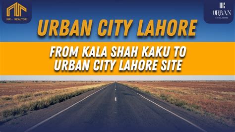 UCL Kala Shah Kaku Interchange To Urban City Lahore Compl Location