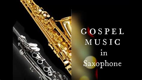 Gospel Music In Saxophone Youtube