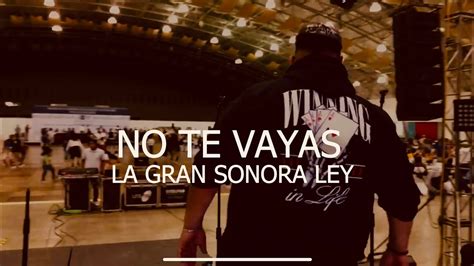 NO TE VAYAS LA GRAN SONORA LEY Estreno Mundial Notevayas