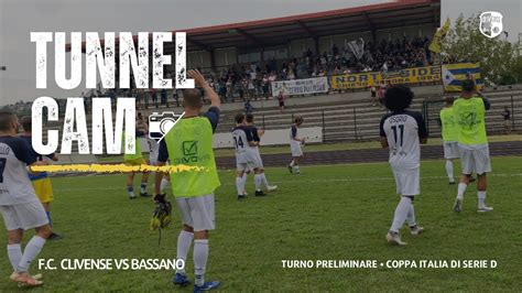 TUNNEL CAM F C Clivense Vs Bassano Turno Preliminare Coppa