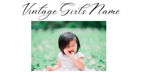 100+ Vintage Baby Girl Names (Unique & Unforgettable)